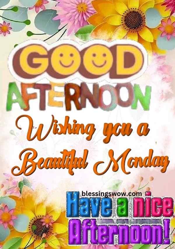 Monday Good afternoon wish for loved one s